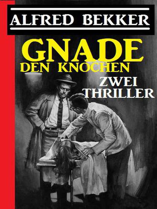 Title details for Gnade den Knochen by Alfred Bekker - Available
